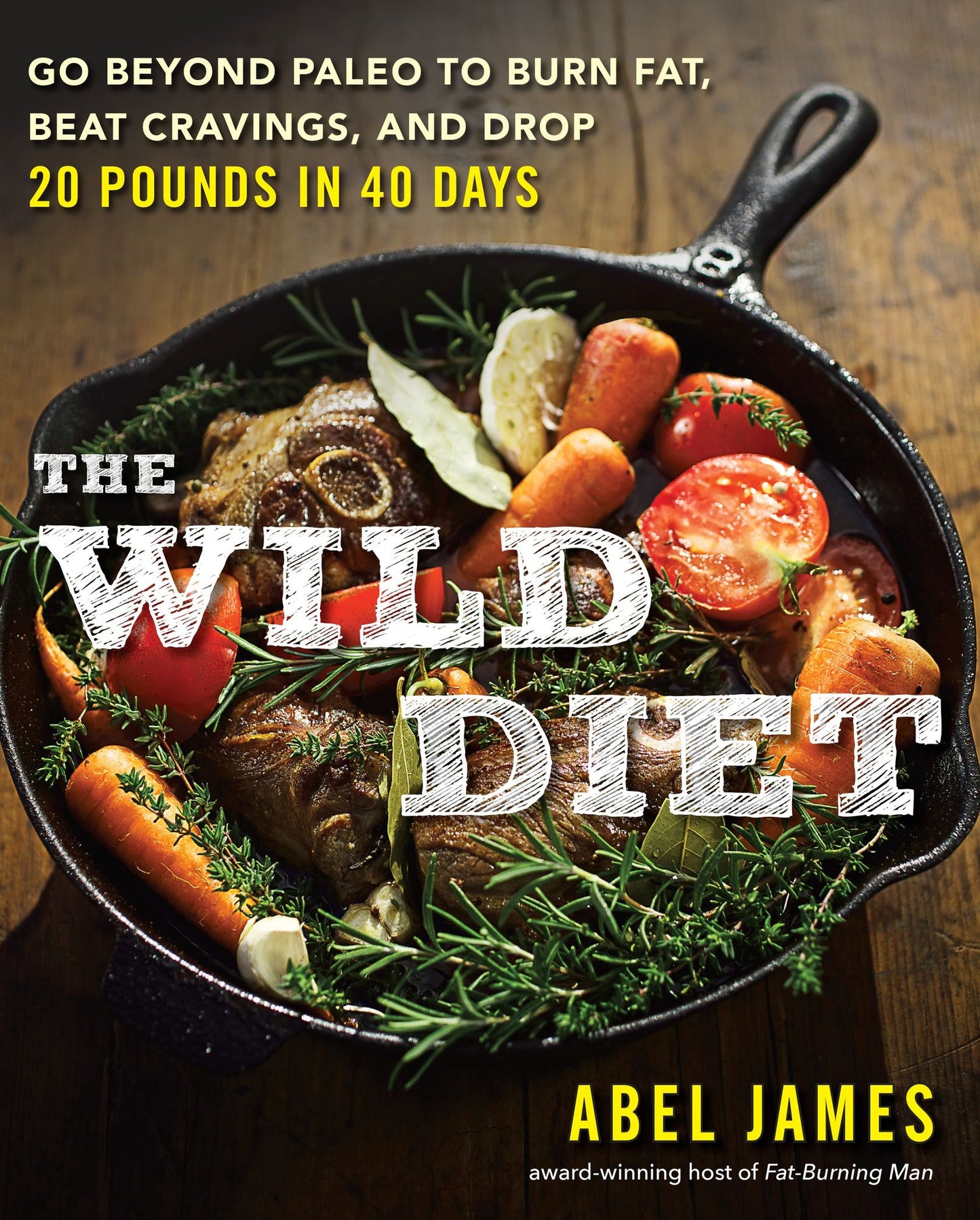 The Wild Diet: Get Back to Your Roots, Burn Fat, and Drop Up to 20 Pounds in 40 Days