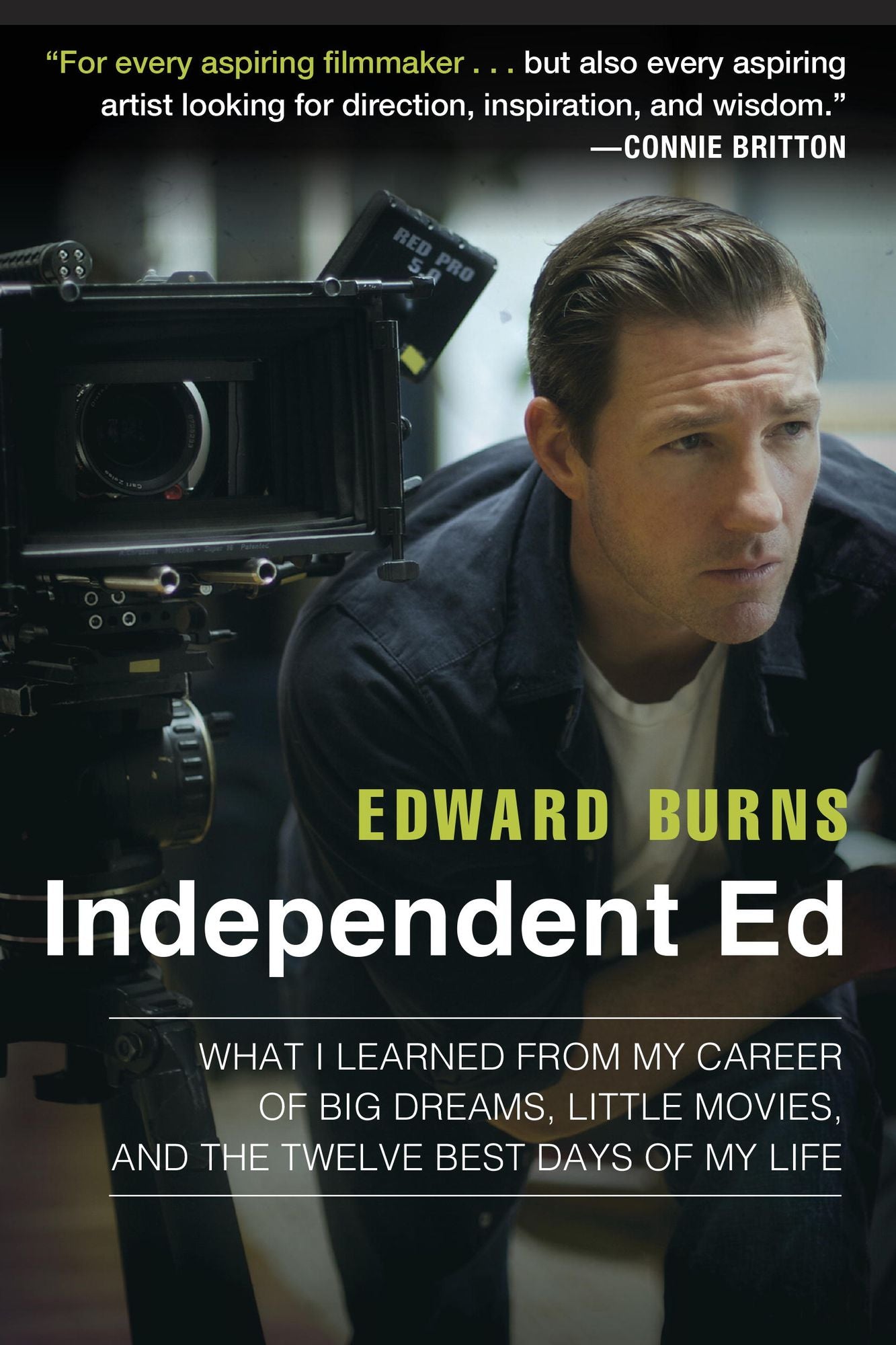 Independent Ed: Inside a Career of Big Dreams, Little Movies, and the Twelve Best Days of My Life