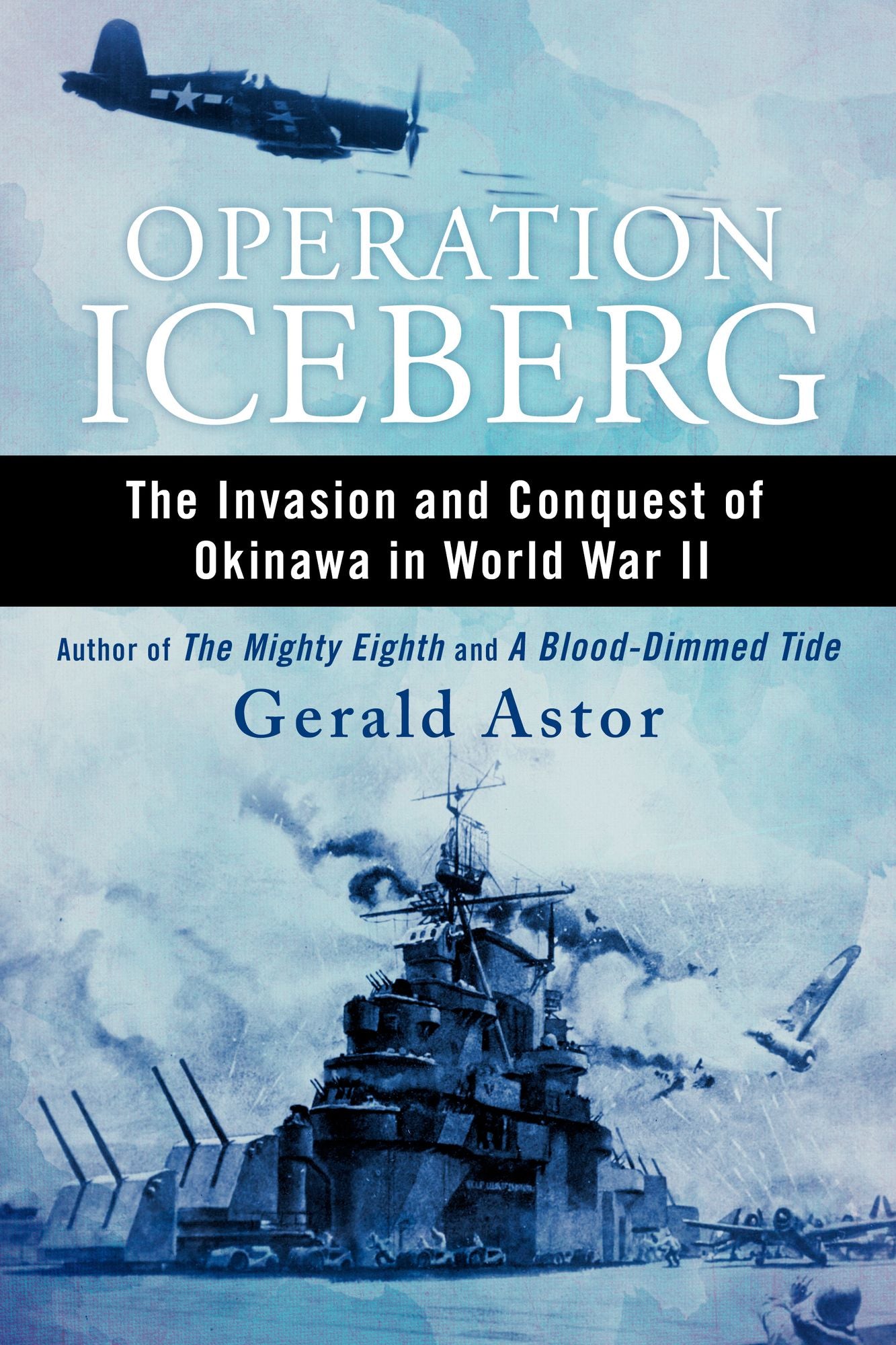Operation Iceberg: The Invasion and Conquest of Okinawa in World War II
