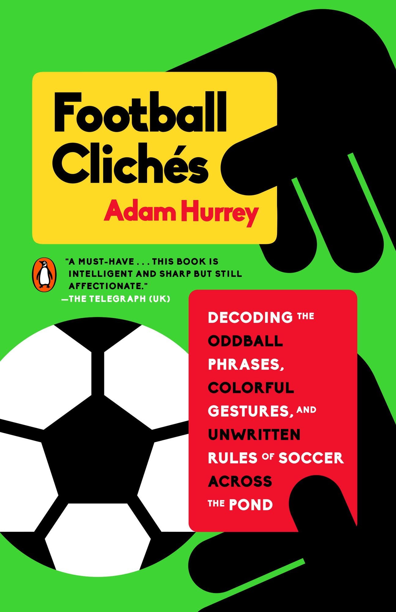 Football Clich&eacute;s: Decoding the Oddball Phrases, Colorful Gestures, and Unwritten Rules of SoccerAcross the Pond