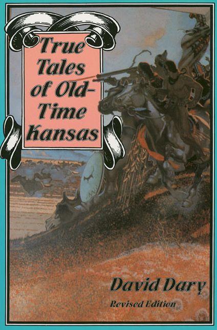 True Tales of Old-Time Kansas: Revised Edition