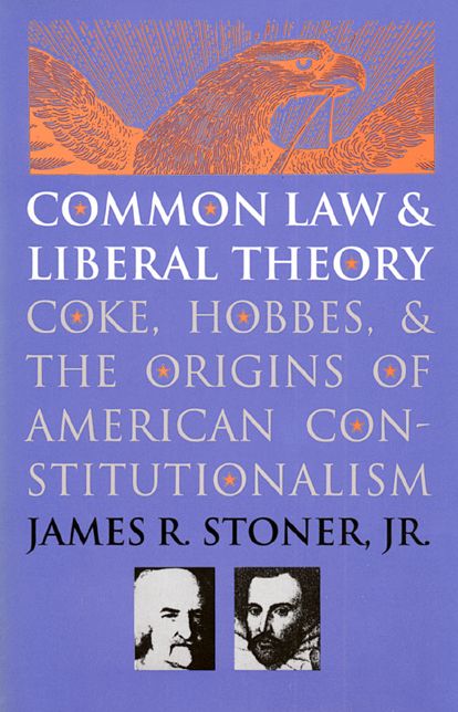 Common Law and Liberal Theory: Coke,Hobbes,and the Origins of American Constitutionalism