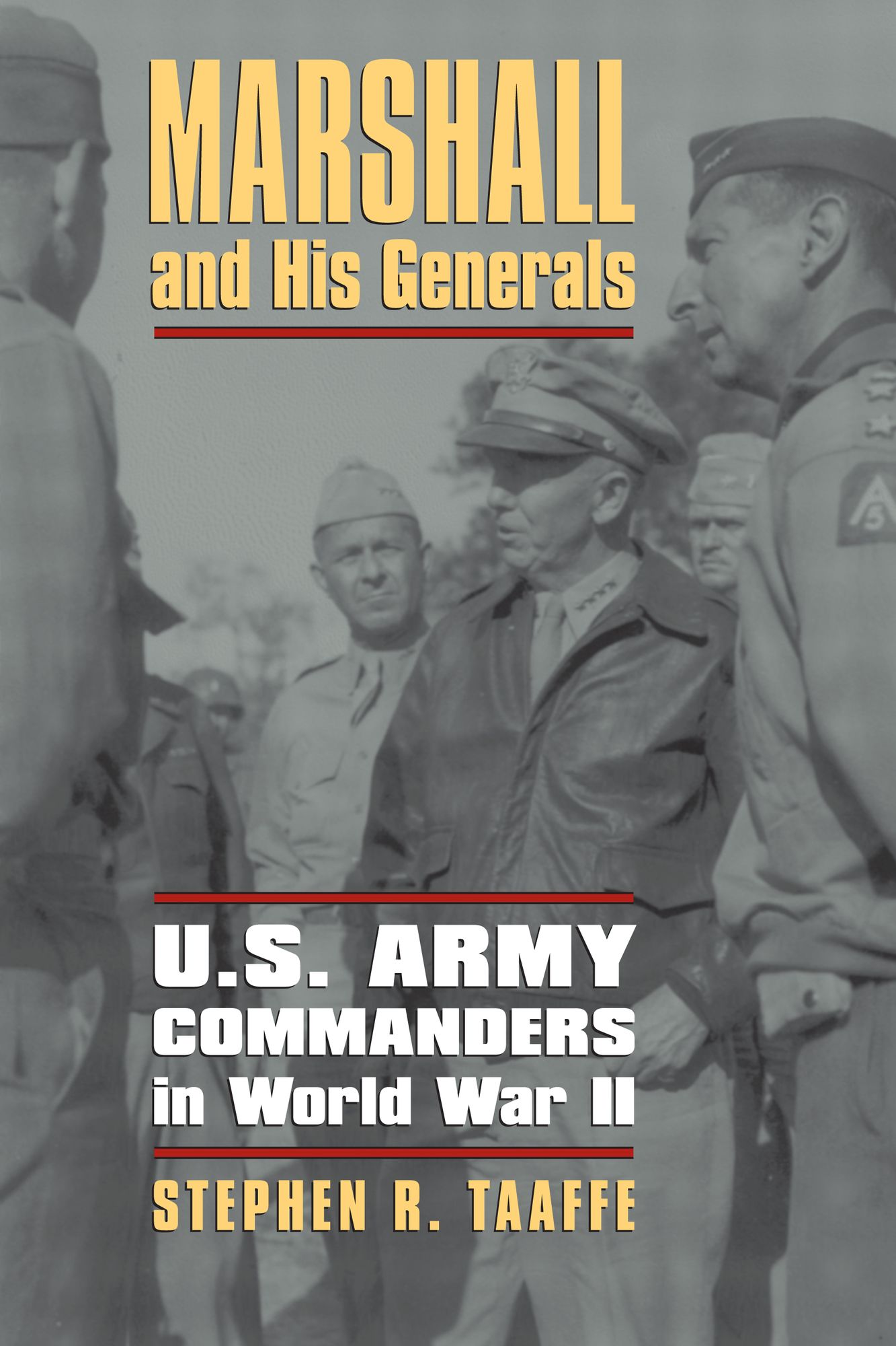 Marshall and His Generals: U.S. Army Commanders in World War II