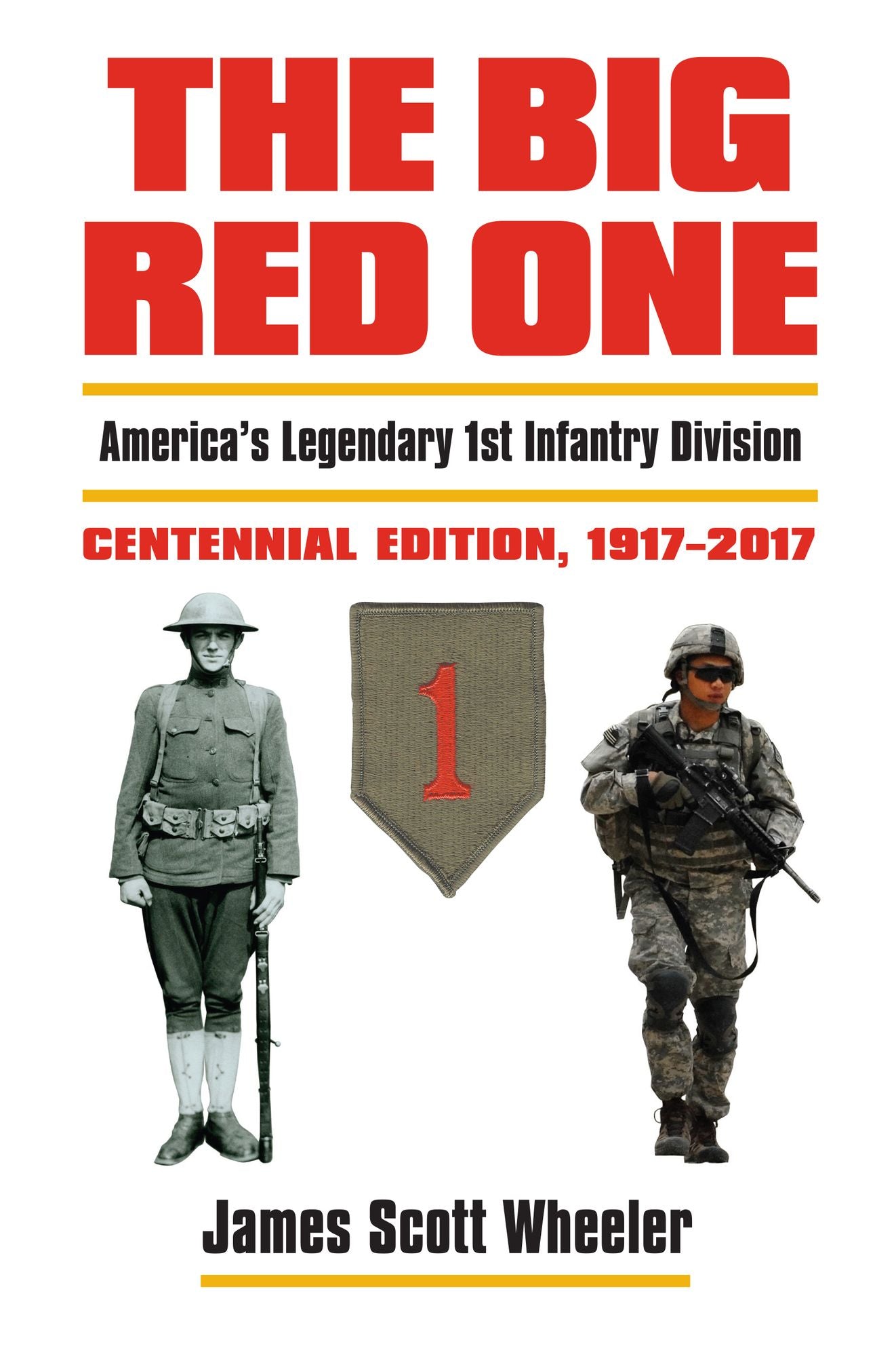 The Big Red One: America's Legendary 1st Infantry Division Centennial Edition, 1917-2017