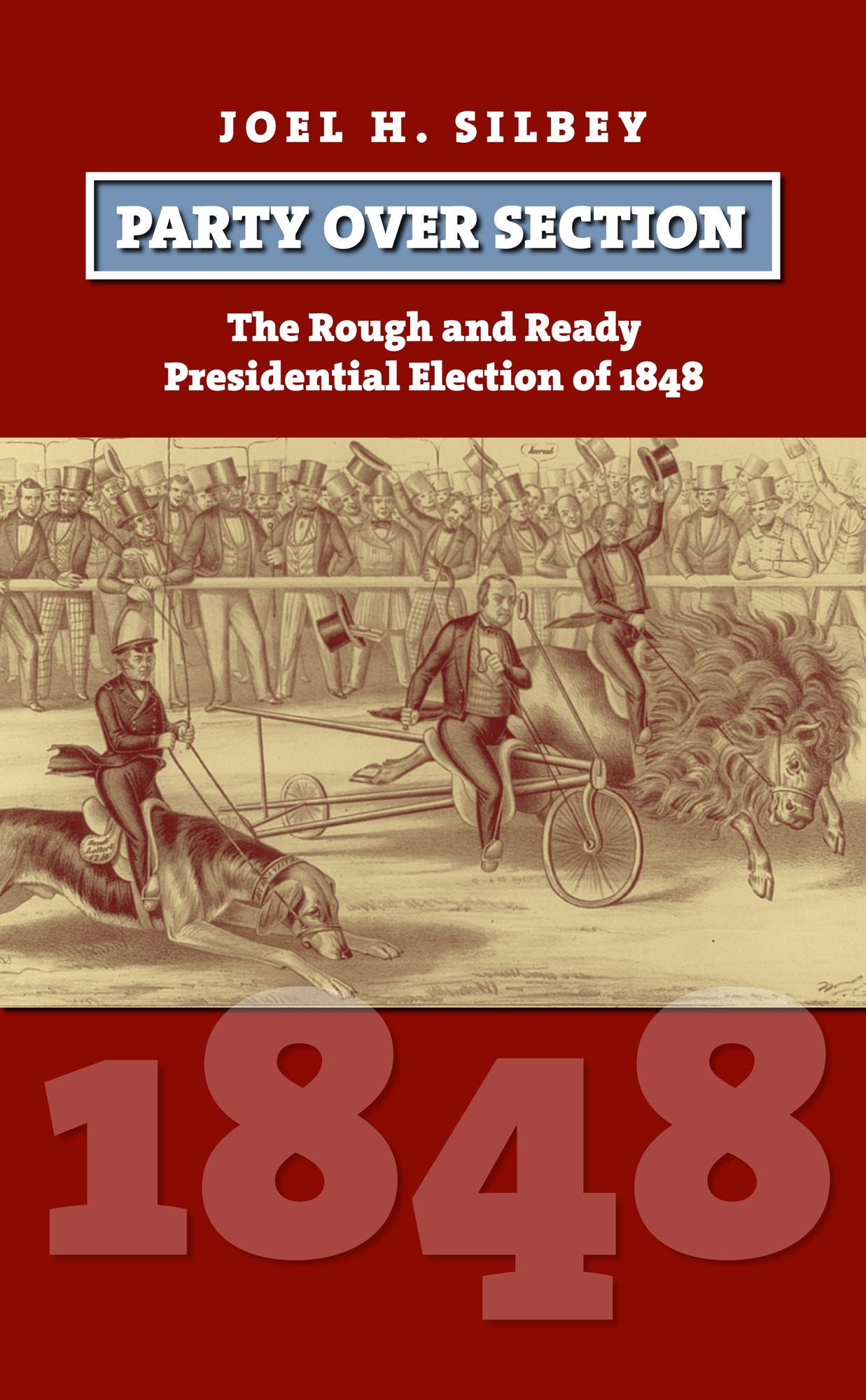 Party over Section: The Rough and Ready Presidential Election of 1848