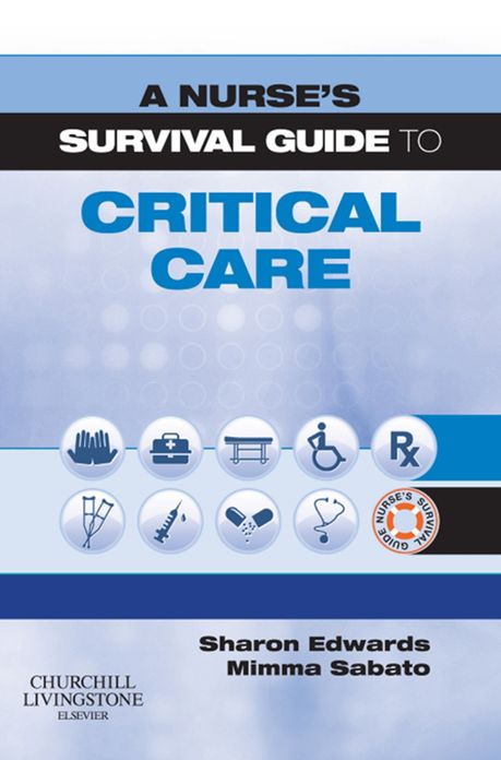 A Nurse's Survival Guide to Critical Care E-Book