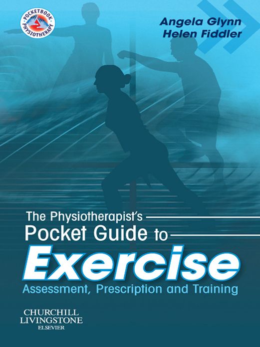 The Physiotherapist's Pocket Guide to Exercise E-Book: Assessment, Prescription and Training