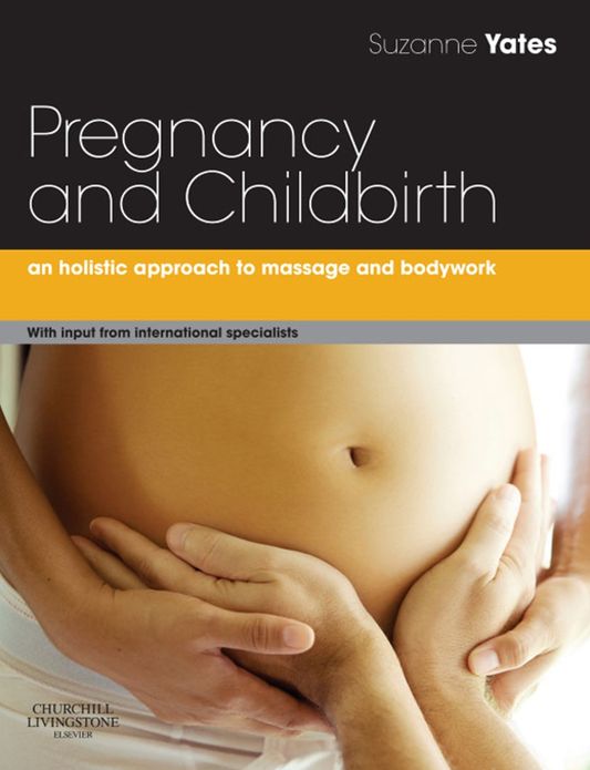 Pregnancy and Childbirth E-Book: A holistic approach to massage and bodywork