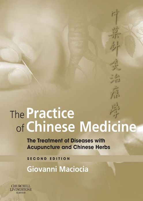 The Practice of Chinese Medicine E-Book: The Treatment of Diseases with Acupuncture and Chinese Herbs