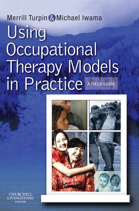 Using Occupational Therapy Models in Practice E-Book: A Fieldguide