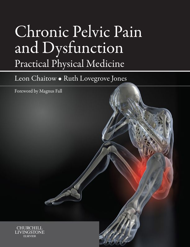 Chronic Pelvic Pain and Dysfunction - E-Book: Practical Physical Medicine