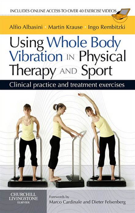 Using Whole Body Vibration in Physical Therapy and Sport E-Book: Clinical practice and treatment exercises