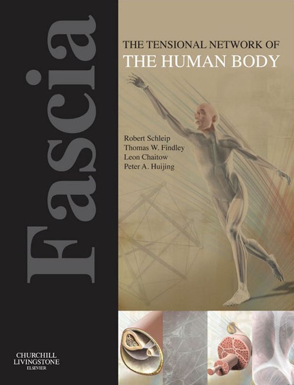 Fascia: The Tensional Network of the Human Body - E-Book: The science and clinical applications in manual and movement therapy