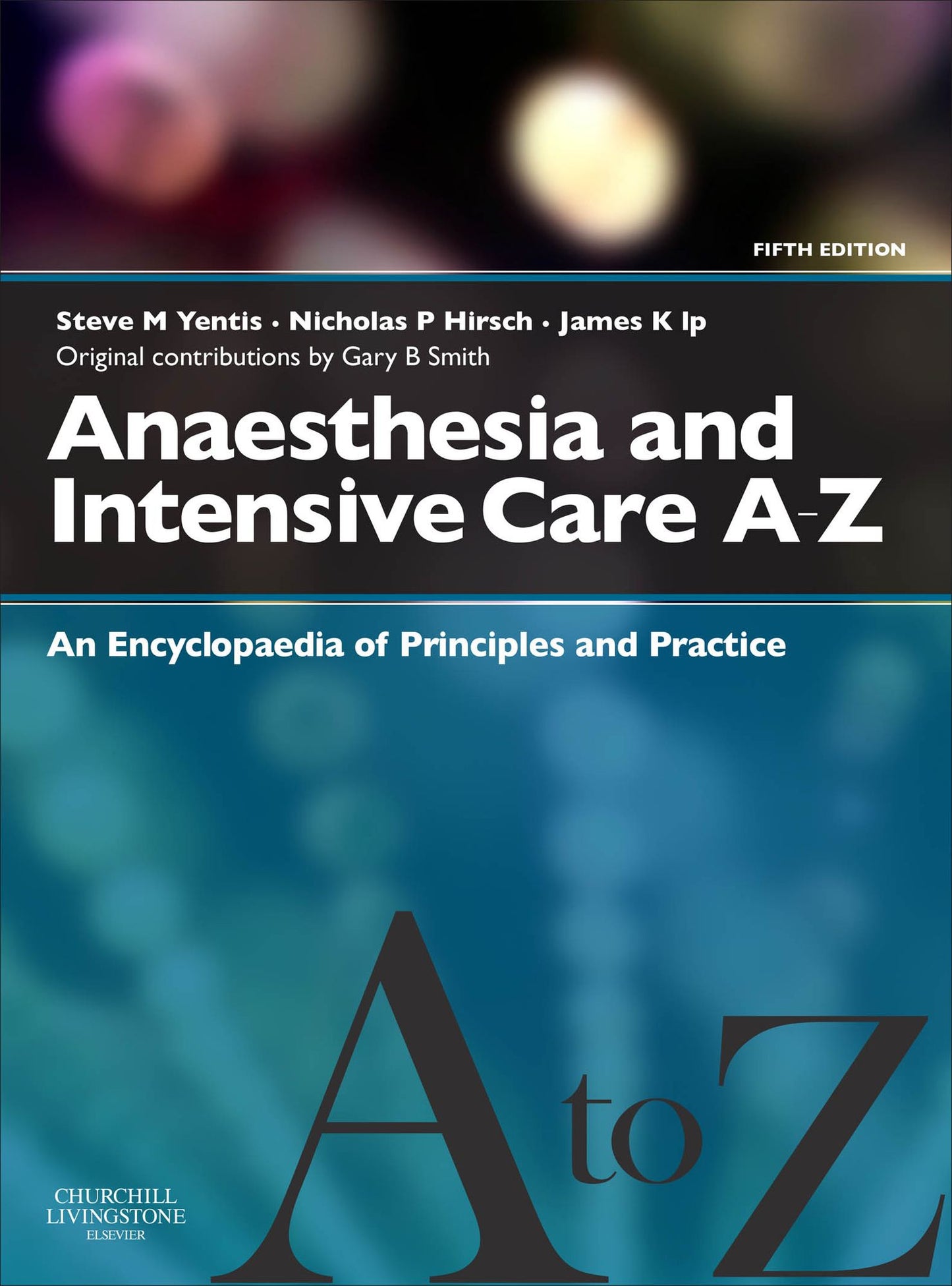 Anaesthesia and Intensive Care A-Z E-Book: An Encyclopedia of Principles and Practice