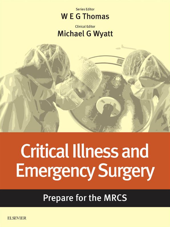 Critical Illness and Emergency Surgery: Prepare for the MRCS E-Book: Key articles from the Surgery Journal