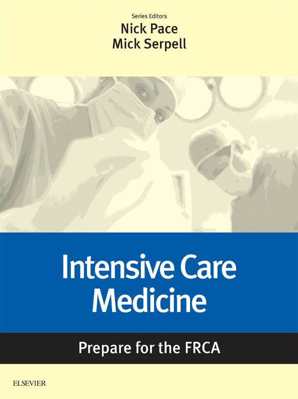 Intensive Care Medicine: Prepare for the FRCA E-Book: Key Articles from the Anaesthesia and Intensive Care Medicine Journal