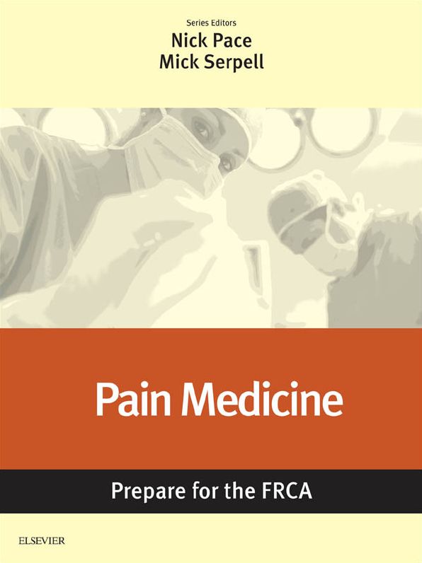 Pain Medicine: Prepare for the FRCA E-Book: Key Articles from the Anaesthesia and Intensive Care Medicine Journal