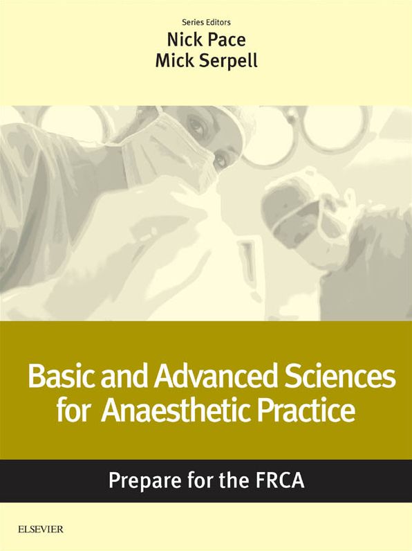 Basic and Advanced Sciences for Anaesthetic Practice: Prepare for the FRCA: Key Articles from the Anaesthesia and Intensive Care Medicine Journal
