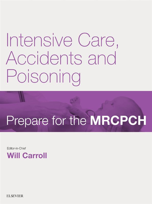 Intensive Care, Accident & Poisoning: Prepare for the MRCPCH. Key Articles from the Paediatrics & Child Health journal