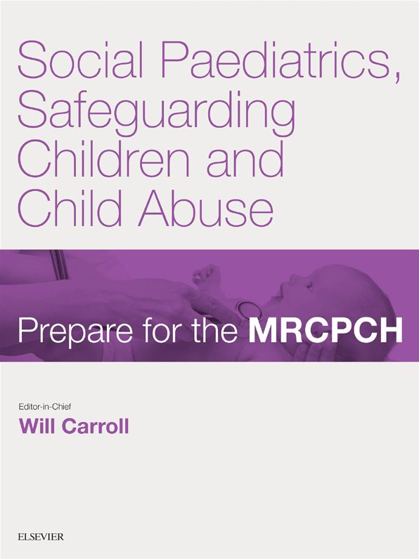Social Paediatrics, Safeguarding Children & Child Abuse: Prepare for the MRCPCH. Key Articles from the Paediatrics & Child Health journal
