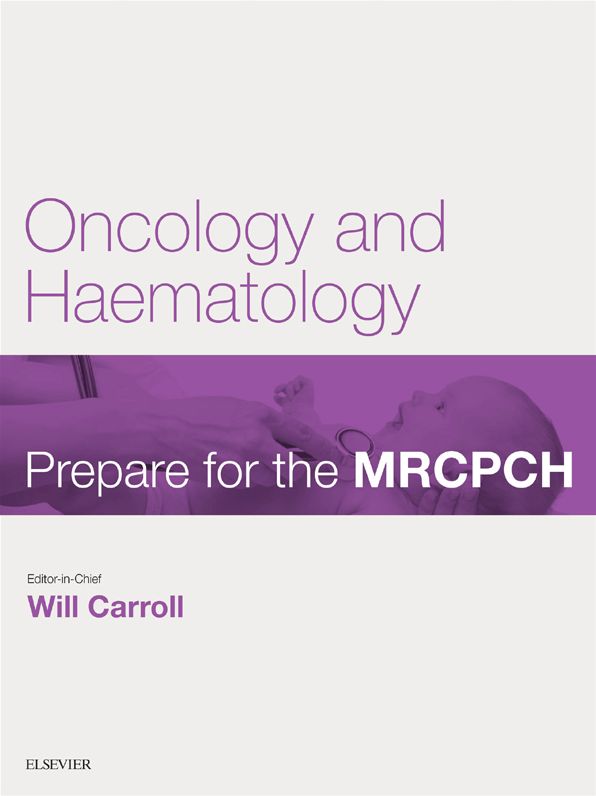 Oncology & Haematology: Prepare for the MRCPCH. Key Articles from the Paediatrics & Child Health journal