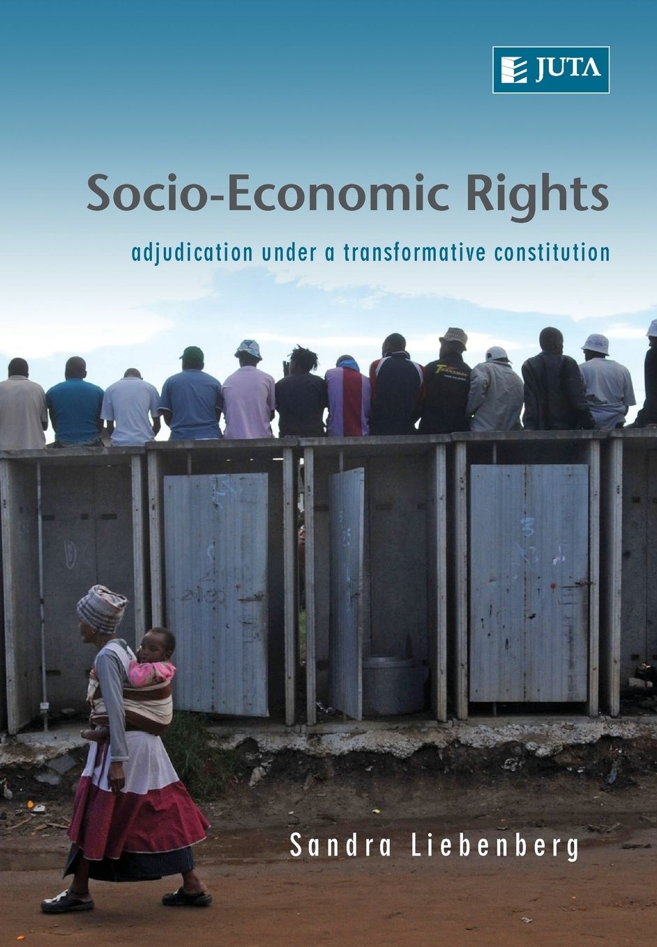 Socio-Economic Rights: Adjudication Under a Transformative Constitution
