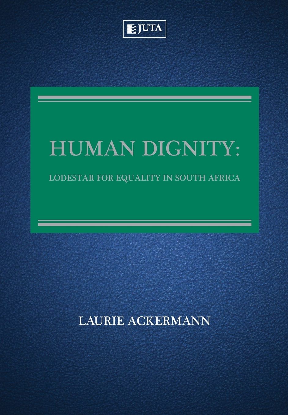 Human Dignity: Lodestar for Equality in South Africa