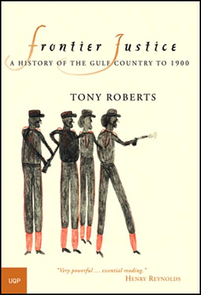 Frontier Justice: A History of the Gulf Country To 1900