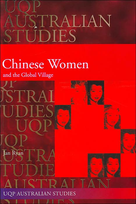 Chinese Women and the Global Village: An Australian Site(UQP Australian Studies Series)