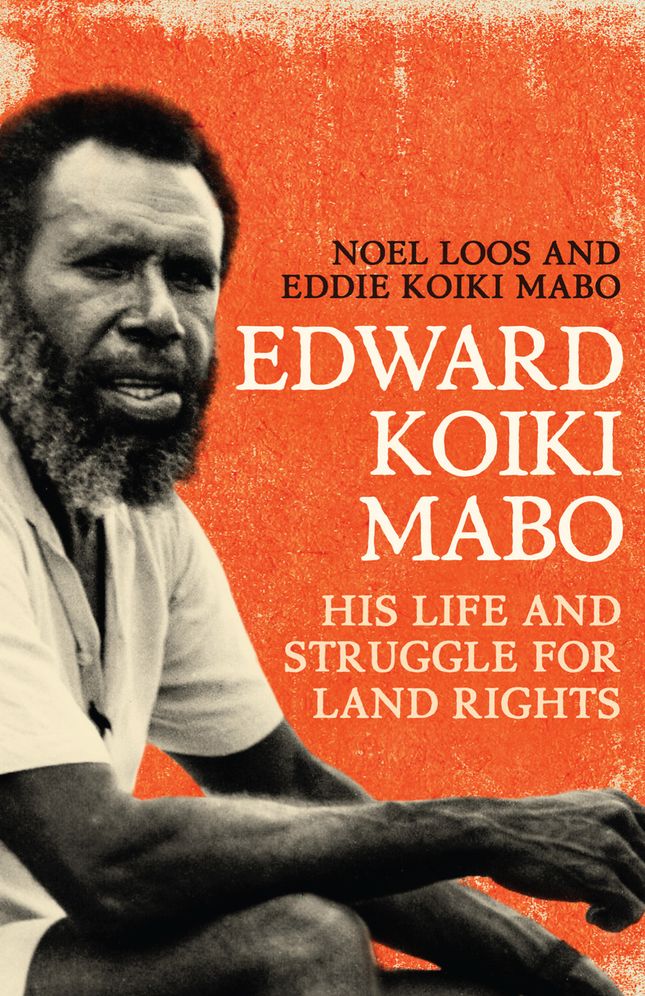 Eddie Koiki Mabo: His Life and Struggle for Land Rights