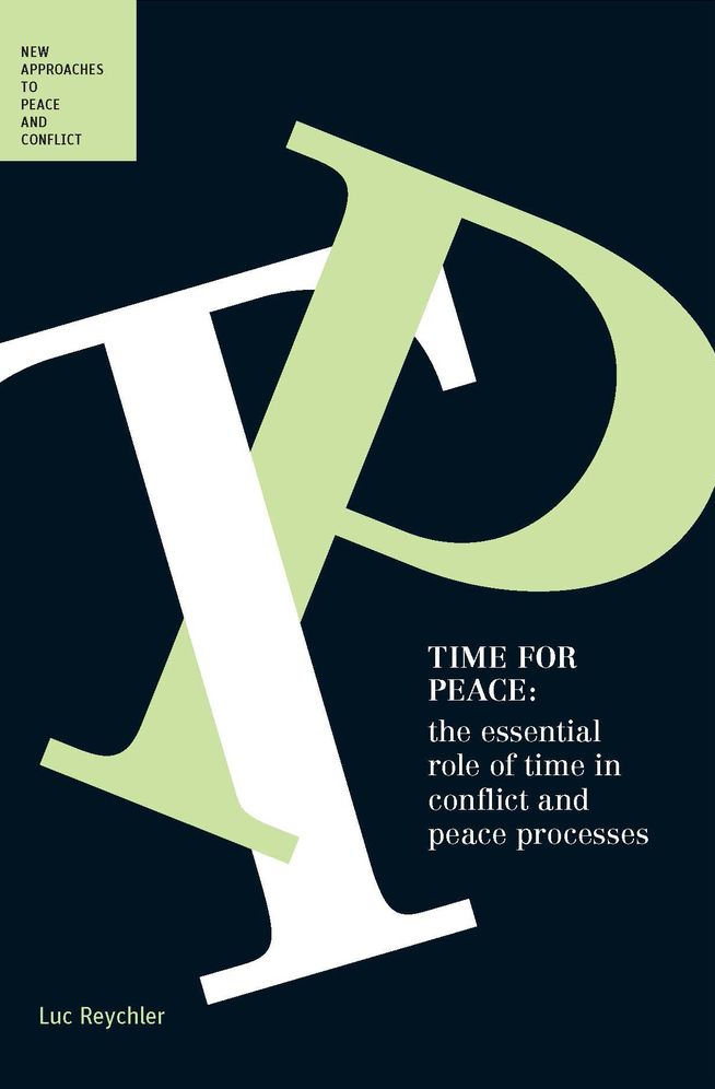Time for Peace: The Essential Role of Time in Conflict and Peace Processes