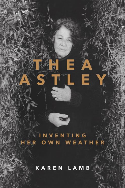 Thea Astley: Inventing Her Own Weather