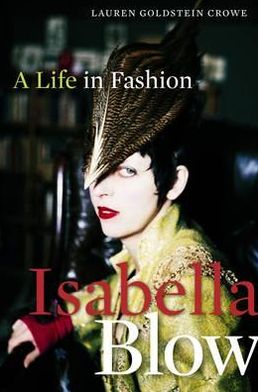 Isabella Blow: A Life in Fashion