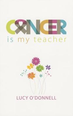 Cancer Is My Teacher