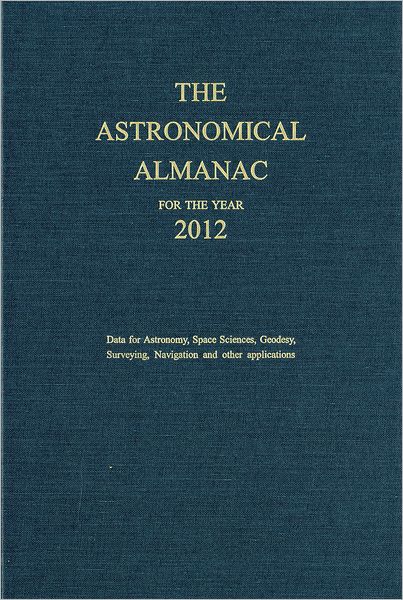Astronomical Almanac for the Year 2012 and Its Companion, The Astronomical Almanac Online