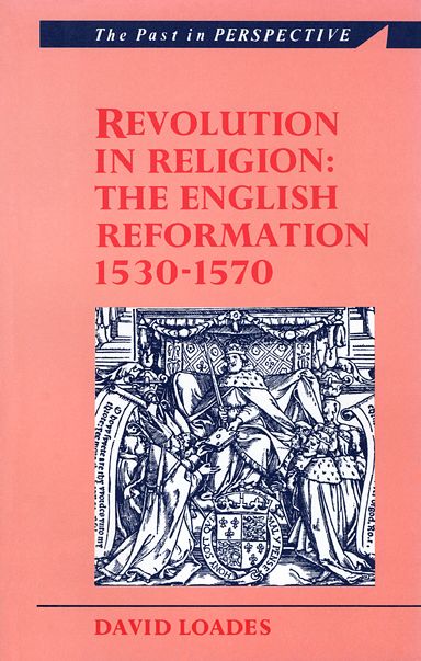 Revolution in Religion: The English Reformation, 1530-1570