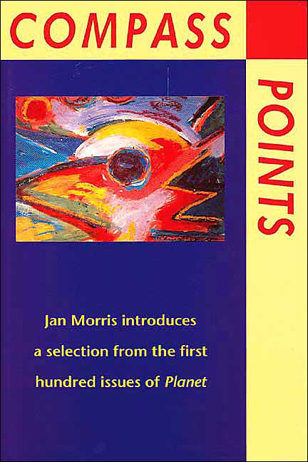 COMPASS Points: Jan Morris Introduces a Selection from the First Hundred Issues of Planet