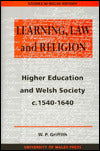Learning, Law and Religion: Higher Education and Welsh Society c.1540-1640