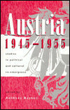 Austria, 1945-1955: Studies in Political and Cultural Re-emergence