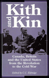 Kith and Kin: Canada, Britain and the United States from the Revolution to the Cold War