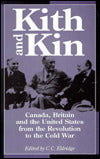 Kith and Kin: Canada, Britain and the United States from the Revolution to the Cold War