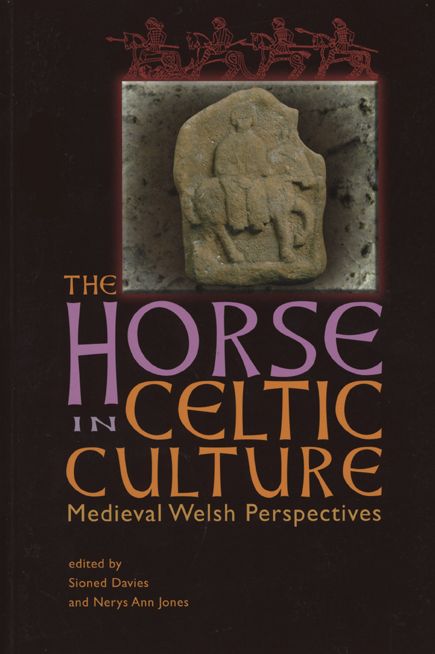 The Horse in Celtic Culture: Medieval Welsh Perspectives