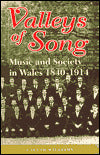 Valleys of Song: Music and Society in Wales, 1840-1914