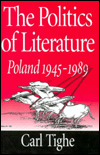 Politics of Literature : Poland 1945-1989