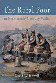 Rural Poor in Eighteenth Century Wales: Life in Rural Communities in 18th Century Wales