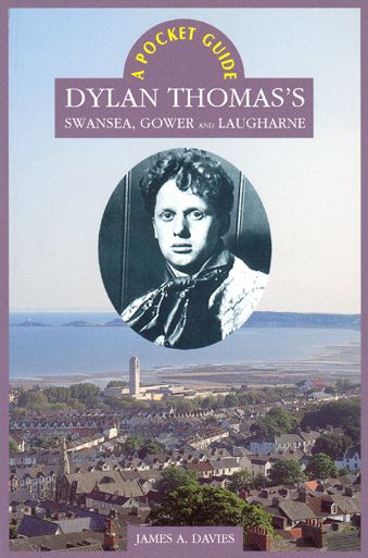 Dylan Thomas's Swansea, Gower and Laugharne