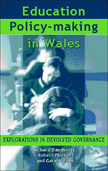 Education Policy-Making in Wales: Explorations in Devolved Governance