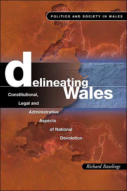 Delineating Wales: Constitutional, Legal and Administrative Aspects of National Devolution