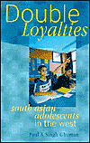 Double Loyalties: South Asian Adolescents in the West