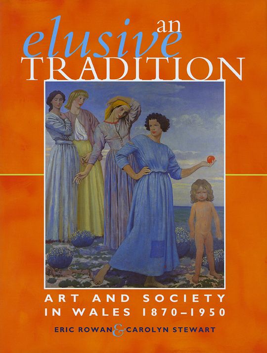 Elusive Tradition: Art and Society in Wales 1870-1950
